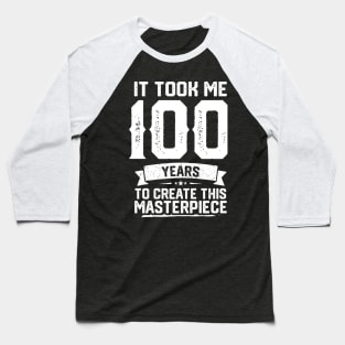 It Took Me 100 Years To Create This Masterpiece Baseball T-Shirt